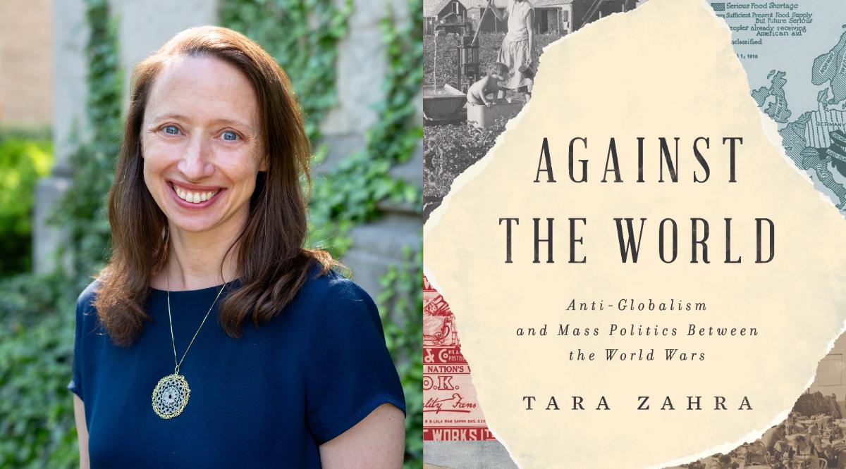 Headshot of Tara Zahra and cover of her book "Against The World."